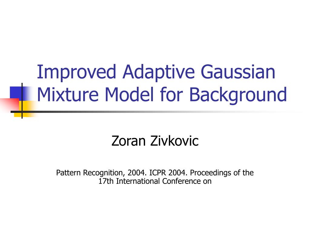 PPT - Improved Adaptive Gaussian Mixture Model for Background ...