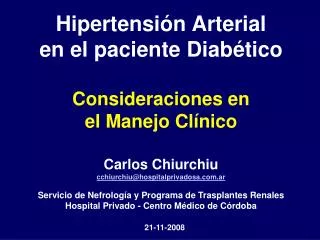 Hipertensión Arterial en el paciente Diabético Consideraciones en el Manejo Clínico Carlos Chiurchiu cchiurchiu @hospit