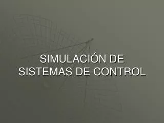 SIMULACIÓN DE SISTEMAS DE CONTROL