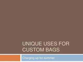 Unique Uses for Custom Bags this Summer