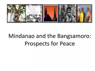 Mindanao and the Bangsamoro: Prospects for Peace