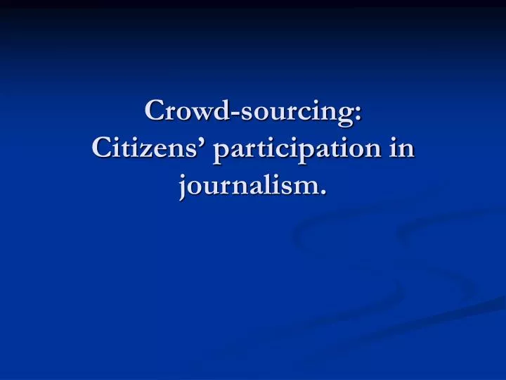 crowd sourcing citizens participation in journalism