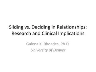 Sliding vs. Deciding in Relationships: Research and Clinical Implications