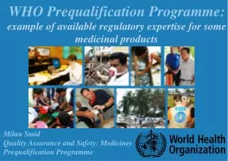 WHO Prequalification Programme: example of available regulatory expertise for some medicinal products