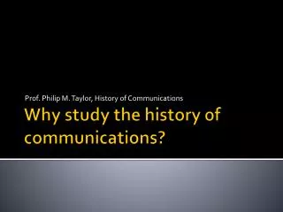 Why study the history of communications?