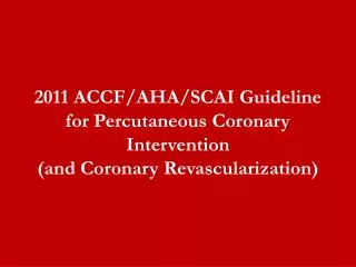 2011 ACCF/AHA/SCAI Guideline for Percutaneous Coronary Intervention (and Coronary Revascularization)