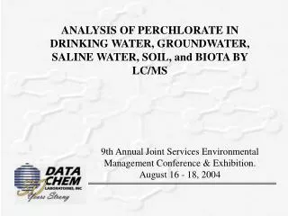 ANALYSIS OF PERCHLORATE IN DRINKING WATER, GROUNDWATER, SALINE WATER, SOIL, and BIOTA BY LC/MS