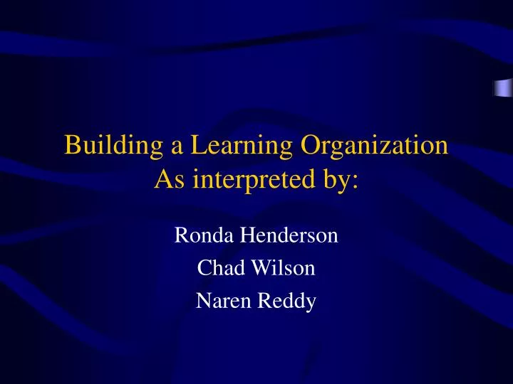 building a learning organization as interpreted by