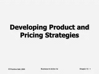 Developing Product and Pricing Strategies