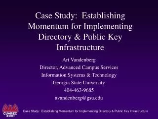 Case Study: Establishing Momentum for Implementing Directory &amp; Public Key Infrastructure