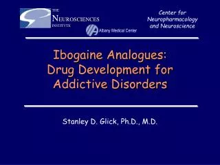 Ibogaine Analogues: Drug Development for Addictive Disorders
