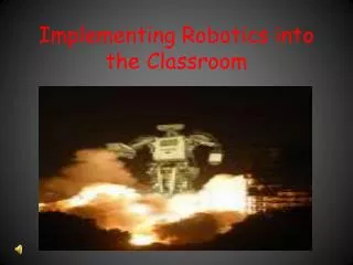 Implementing Robotics into the Classroom