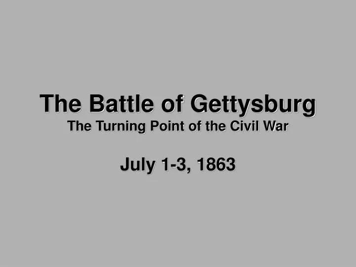 the battle of gettysburg the turning point of the civil war