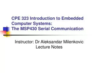 CPE 323 Introduction to Embedded Computer Systems: The MSP430 Serial Communication