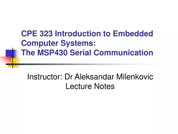 cpe 323 introduction to embedded computer systems the msp430 serial communication