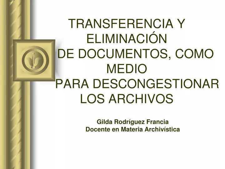 transferencia y eliminaci n de documentos como medio para descongestionar los archivos