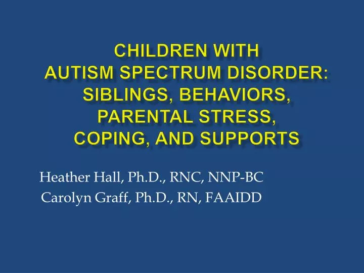 children with autism spectrum disorder siblings behaviors parental stress coping and supports
