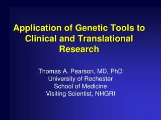 Application of Genetic Tools to Clinical and Translational Research