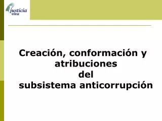 Creación, conformación y atribuciones del subsistema anticorrupción