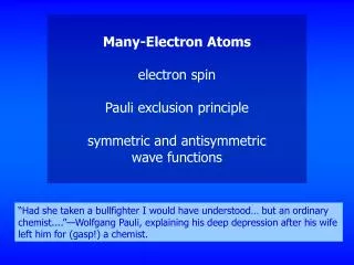 Many-Electron Atoms electron spin Pauli exclusion principle symmetric and antisymmetric wave functions