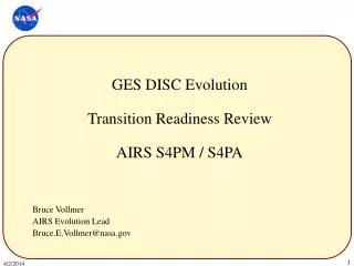 GES DISC Evolution Transition Readiness Review AIRS S4PM / S4PA Bruce Vollmer AIRS Evolution Lead Bruce.E.Vollmer@nasa.g