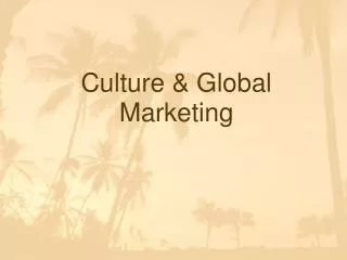 Culture &amp; Global Marketing