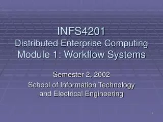 INFS4201 Distributed Enterprise Computing Module 1: Workflow Systems