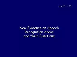 New Evidence on Speech Recognition Areas and their Functions