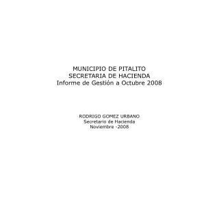MUNICIPIO DE PITALITO SECRETARIA DE HACIENDA Informe de Gestión a Octubre 2008