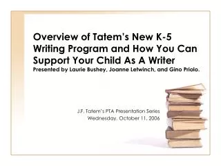 J.F. Tatem’s PTA Presentation Series Wednesday, October 11, 2006