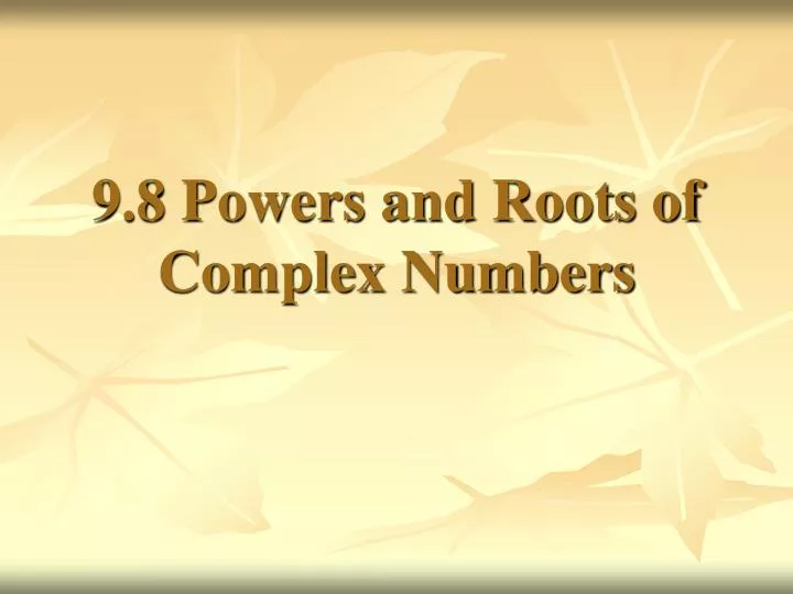 9 8 powers and roots of complex numbers