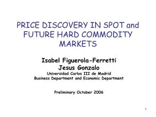 PRICE DISCOVERY IN SPOT and FUTURE HARD COMMODITY MARKETS