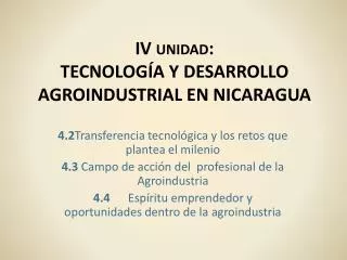 IV unidad: TECNOLOGÍA Y DESARROLLO AGROINDUSTRIAL EN NICARAGUA