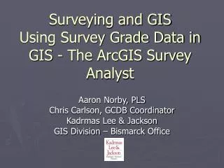 Surveying and GIS Using Survey Grade Data in GIS - The ArcGIS Survey Analyst