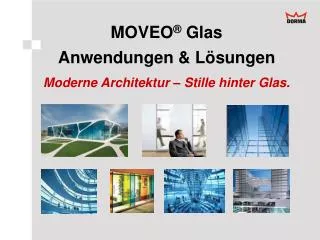 MOVEO ® Glas Anwendungen &amp; Lösungen Moderne Architektur – Stille hinter Glas.