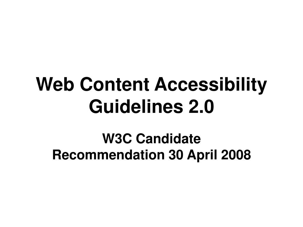 PPT - Web Content Accessibility Guidelines 2.0 PowerPoint Presentation ...