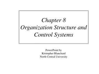 Chapter 8 Organization Structure and Control Systems