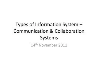 Types of Information System – Communication &amp; Collaboration Systems
