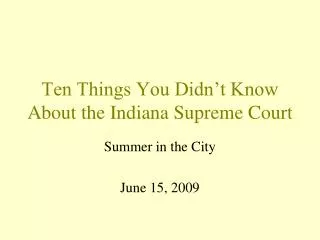Ten Things You Didn’t Know About the Indiana Supreme Court