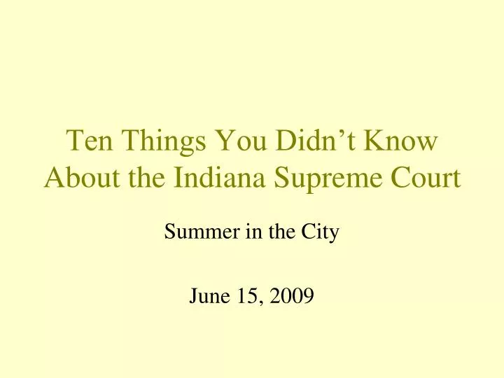 ten things you didn t know about the indiana supreme court