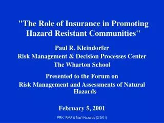 &quot;The Role of Insurance in Promoting Hazard Resistant Communities&quot;