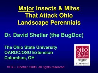 Dr. David Shetlar (the BugDoc) The Ohio State University OARDC/OSU Extension Columbus, OH