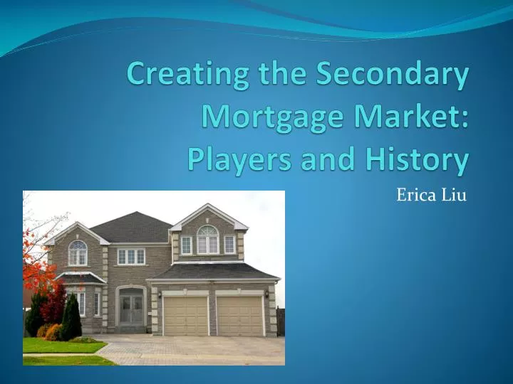 creating the secondary mortgage market players and history