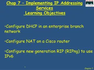 Chap 7 – Implementing IP Addressing Services Learning Objectives