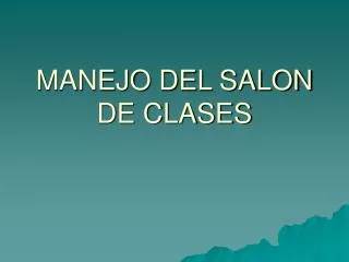 MANEJO DEL SALON DE CLASES