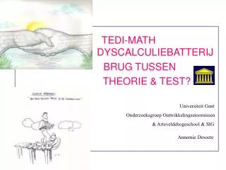 TEDI-MATH 						 DYSCALCULIEBATTERIJ 			 BRUG TUSSEN 				THEORIE &amp; TEST? 								 Universiteit Gent