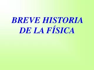 BREVE HISTORIA DE LA FÍSICA
