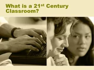 What is a 21 st Century Classroom?