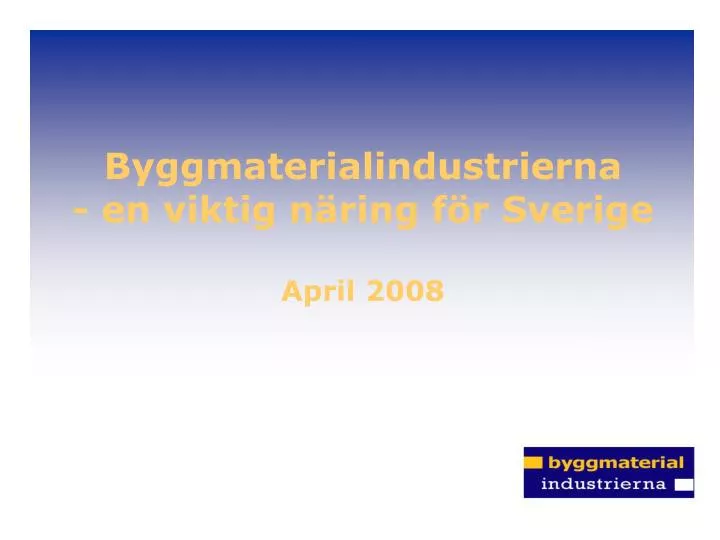 byggmaterialindustrierna en viktig n ring f r sverige april 2008