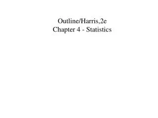 Outline/Harris,2e Chapter 4 - Statistics